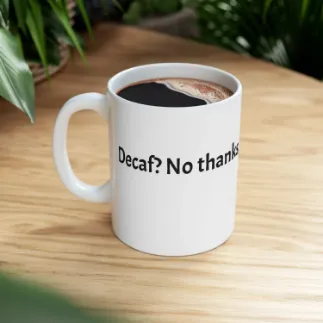 Picture of Coffee Mug - Decaf No Thanks I'm Not a Monster